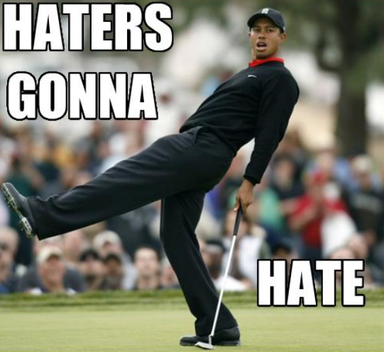 haters going to hate 
