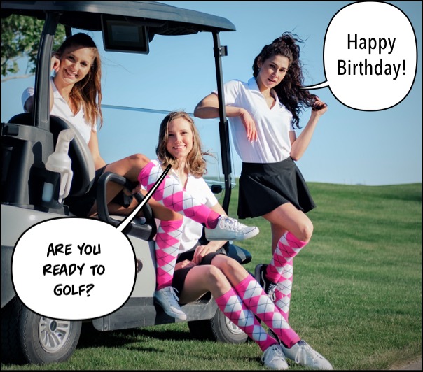 happy birthday golf meme with 3 beautiful caddies